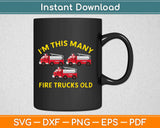 I'm This Many Fire Trucks Old Svg Design Cricut Printable Cutting Files