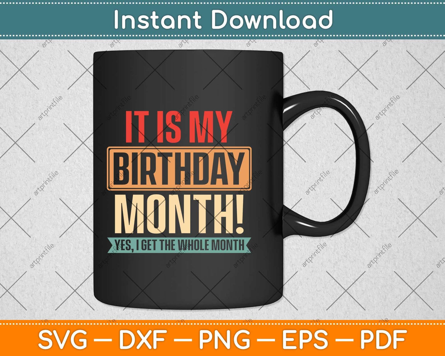 It is My Birthday Yes The Whole Month Birthday Svg Png Dxf Digital Cutting File