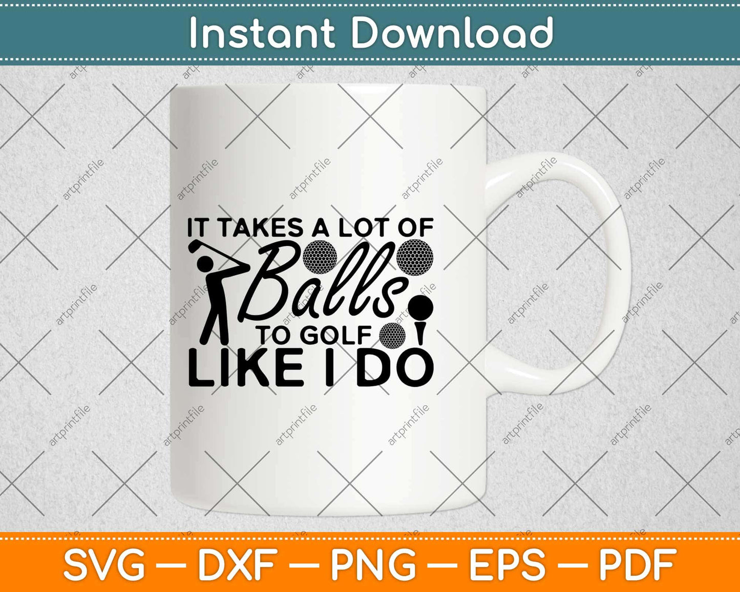 It Takes A Lot Of Balls To Golf Like I Do Svg Design Cricut Printable Cutting File