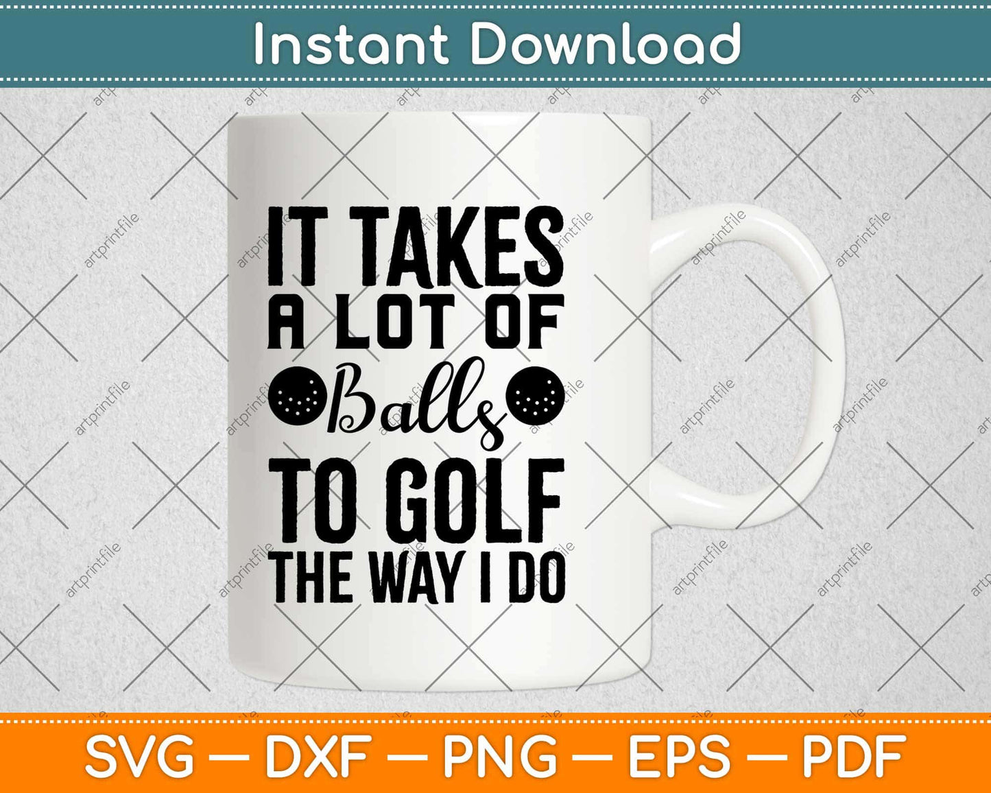 It Takes a Lot Of Balls To Golf The Way I Do Svg Design Cricut Printable Cutting File