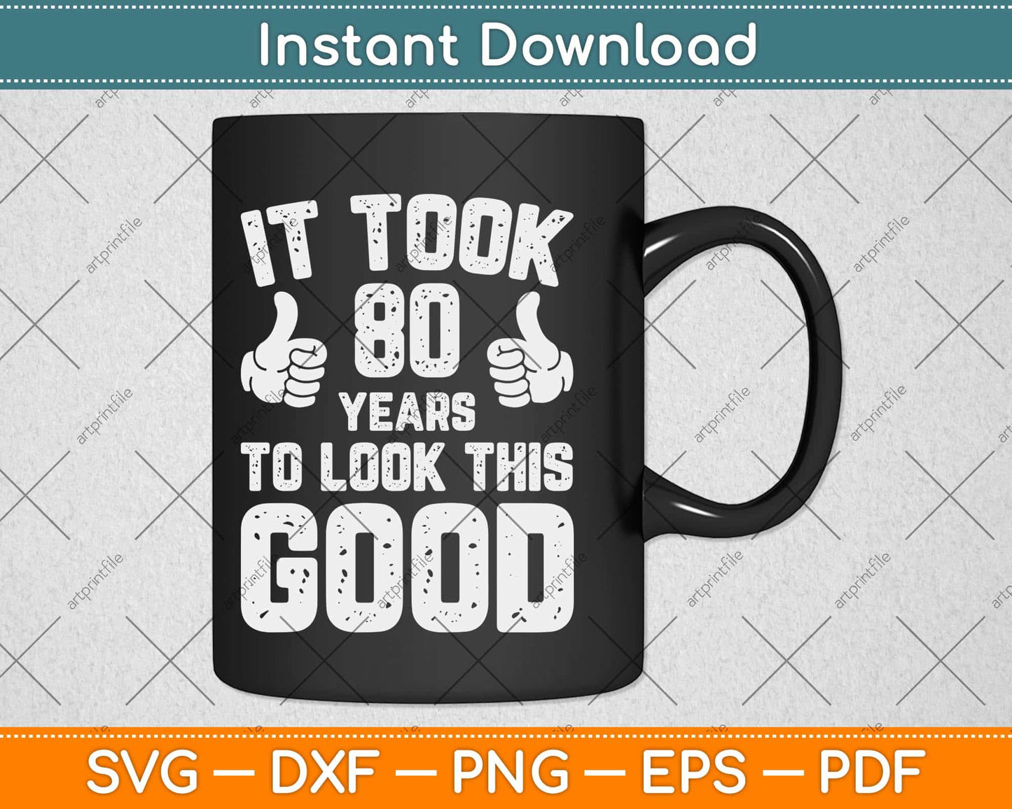 It Took 80 Years To Look This Good 80th Birthday Svg Png Dxf Digital Cutting File