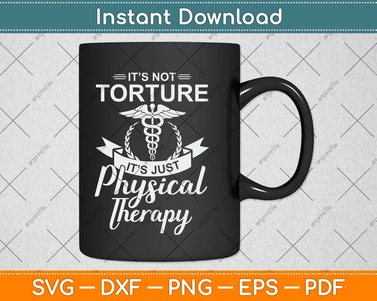 It’s Not Torture It’s Just Physical Therapy Svg Png Dxf Digital Cutting File