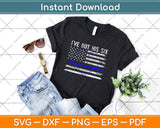 I've Got His Six Blue Line Police Wife Girlfriend Svg Png Dxf Eps Digital Cutting File