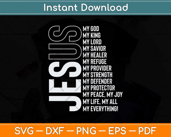 Jesus Is My All My Everything My God Lord Savior Svg Png Dxf Digital Cutting File