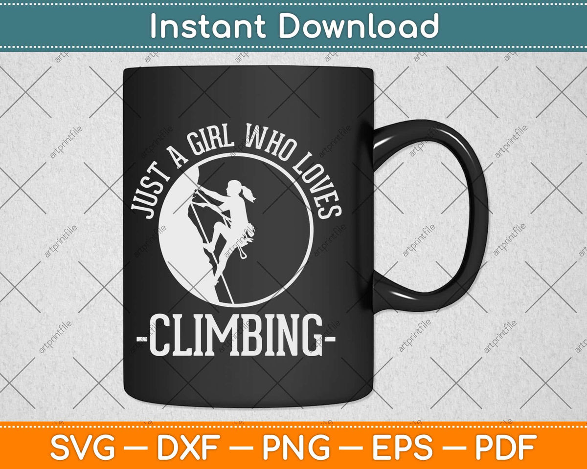 Just A Girl Who Loves Climbing Svg Png Dxf Digital Cutting File