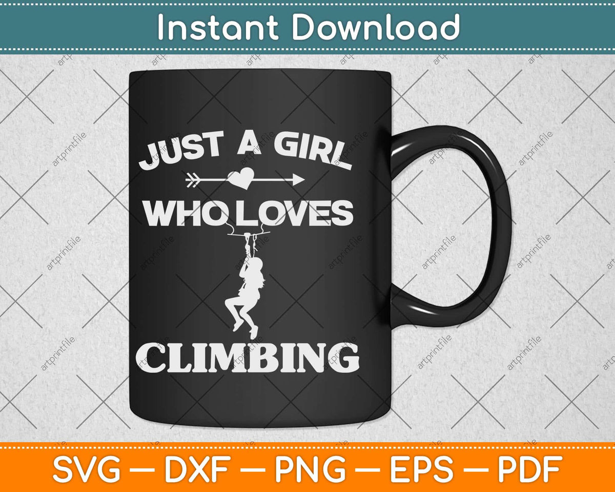 Just A Girl Who Loves Climbing Svg Png Dxf Digital Cutting File