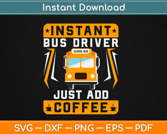 Just Add Coffee Funny School Bus Driver Svg Png Design Cricut Printable Cutting Files