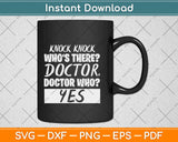 Knock Knock. Whos There? Doctor Funny Svg Design Cricut Printable Cutting Files