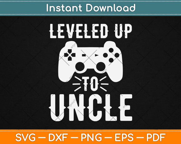 Leveled Up To Uncle Gifts New Uncle Svg Design Cricut Printable Cutting Files