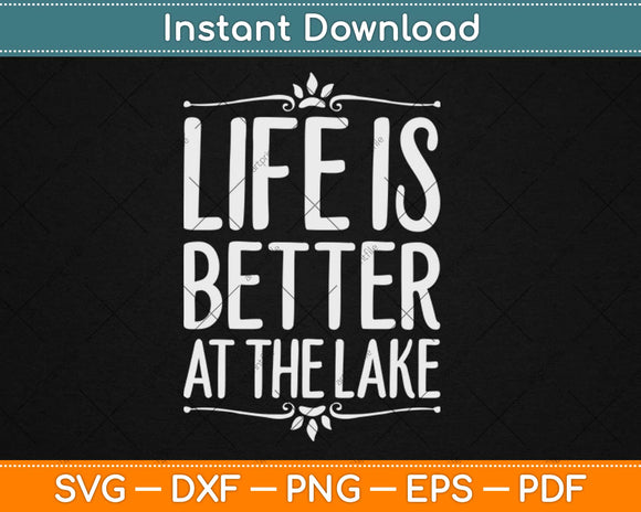 Life Is Better At The Lake Funny Camping Fishing Svg Design Cricut Cutting Files
