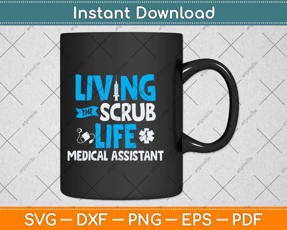 Living The Scrub Life Medical Assistant Nurse Svg Png Dxf Digital Cutting File