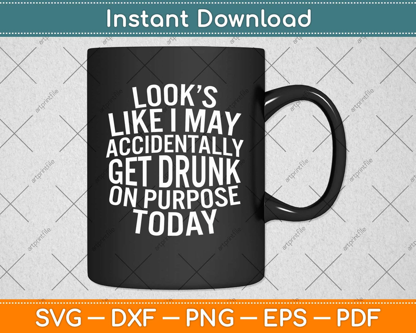 Looks Like I May Accidentally Get Drunk On Purpose Svg Png Dxf Digital Cutting File