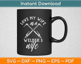 Love My Wife As A Welder’s Wife Svg Design Cricut Printable Cutting Files