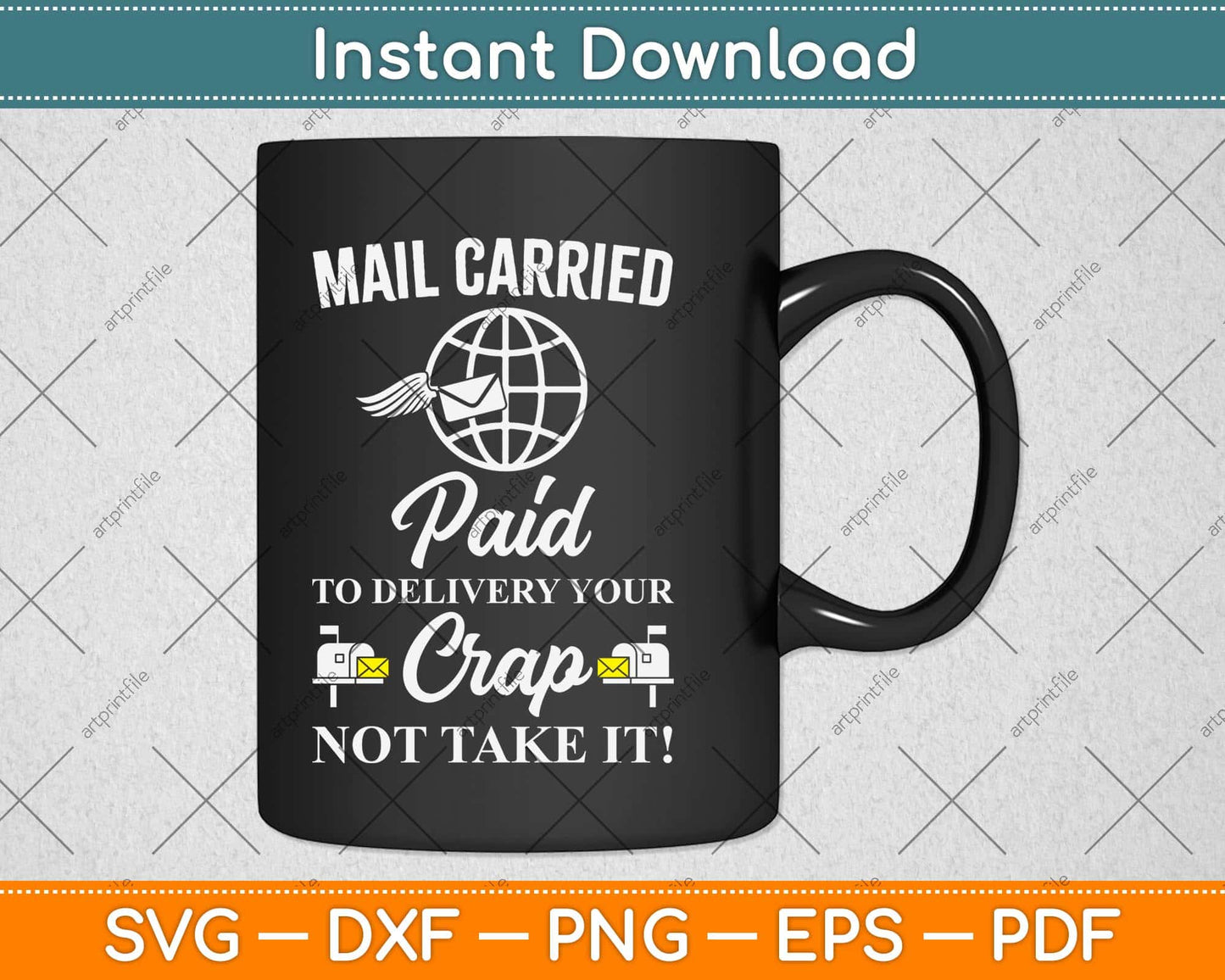 Mail Carried Paid To Delivery Your Crap Not Take It Svg Design