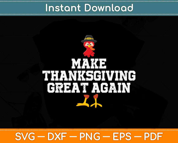 Make Thanksgiving Great Again Svg Design Cricut Printable Cutting Files