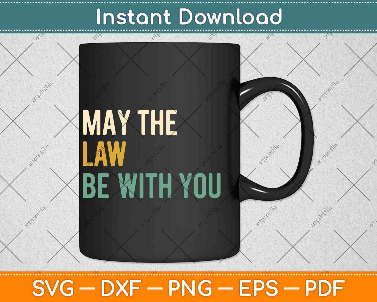May The Law Be With You Funny New Lawyer Svg Png Dxf Digital Cutting File