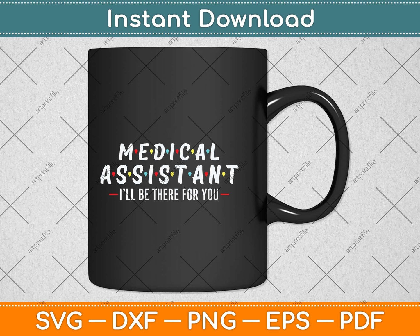 Medical Assistant I'll Be There For You Svg Png Dxf Digital Cutting File