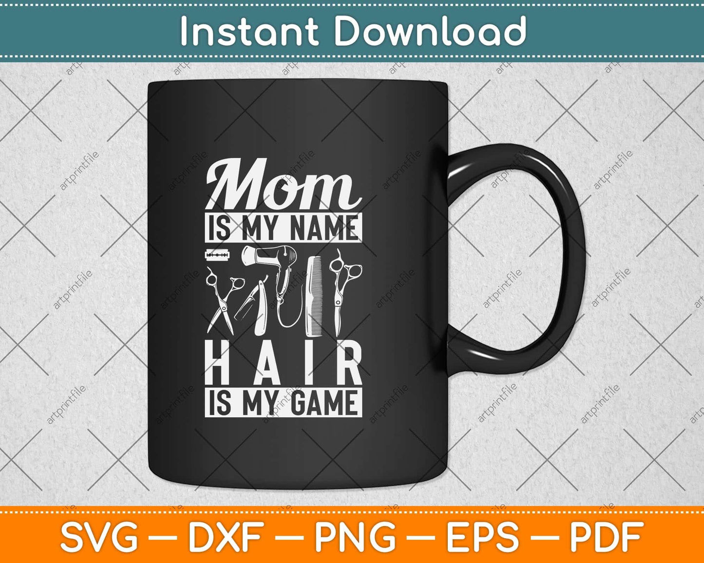 Mom is my Name Hair is my Game Barber Hair Stylist Svg Png Dxf Digital Cutting File