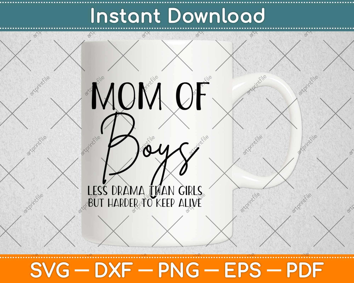 Mom of Boys Less Drama Than Girls But Harder To Keep Alive Svg Design