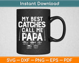 My Best Catches Call Me Papa Svg Design Cricut Printable Cutting Files