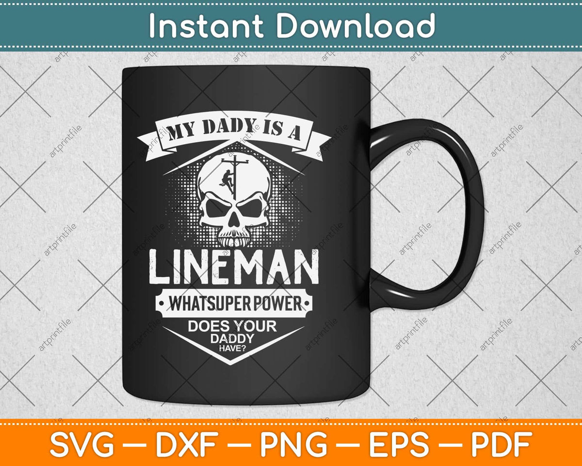 My Daddy Is A Lineman What Super Power Svg Png Dxf Digital Cutting File
