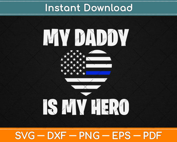 My Daddy Is My Hero Police Son Or Daughter Heart Svg Design Cricut Cutting Files