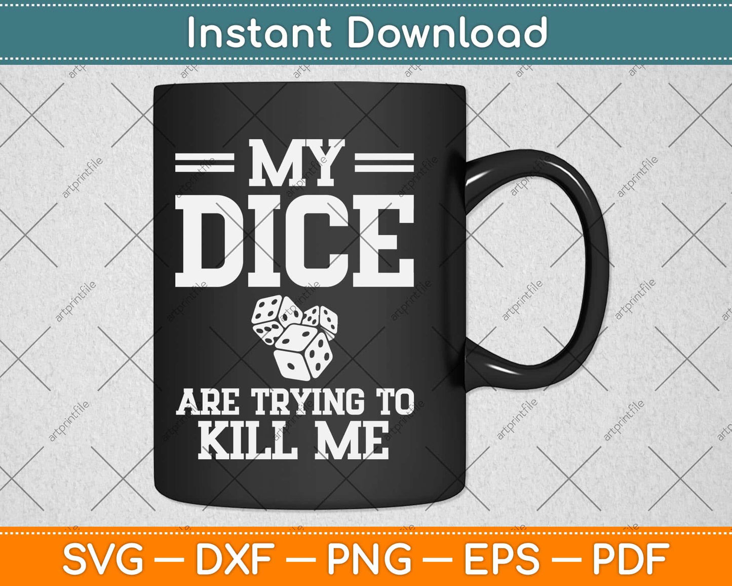 My Dice Are Trying To Kill Me Funny Dice Svg Png Dxf Digital Cutting File