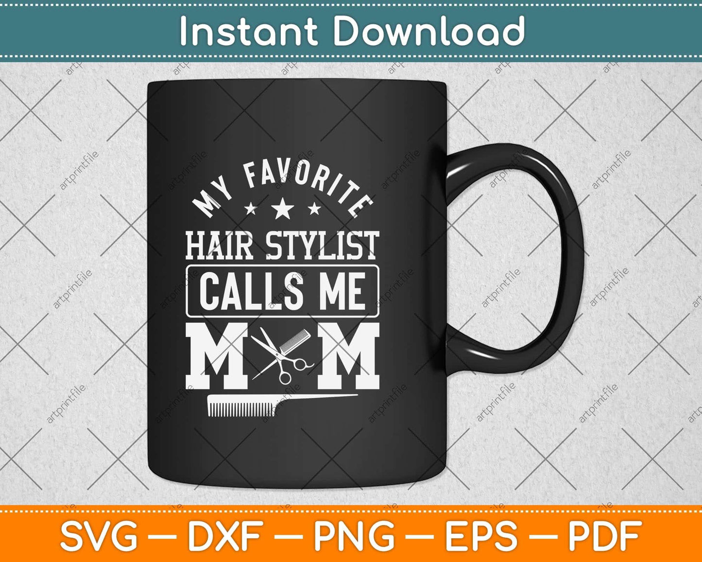 My Favorite Hair Stylist Calls Me Mom Svg Png Dxf Digital Cutting File