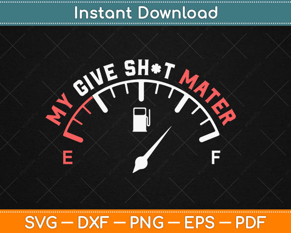 My Give A Shot Meter is Empty Sarcastic Joke Svg Design Cricut Printable Cutting Files