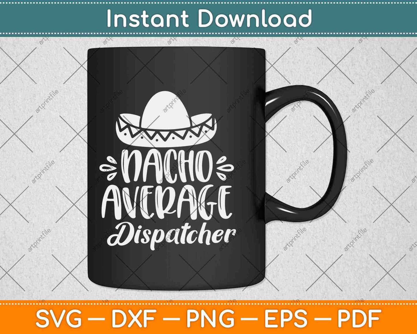Nacho Average Dispatcher Funny Hispanic Mexican Gift Svg Design Printable Cut File
