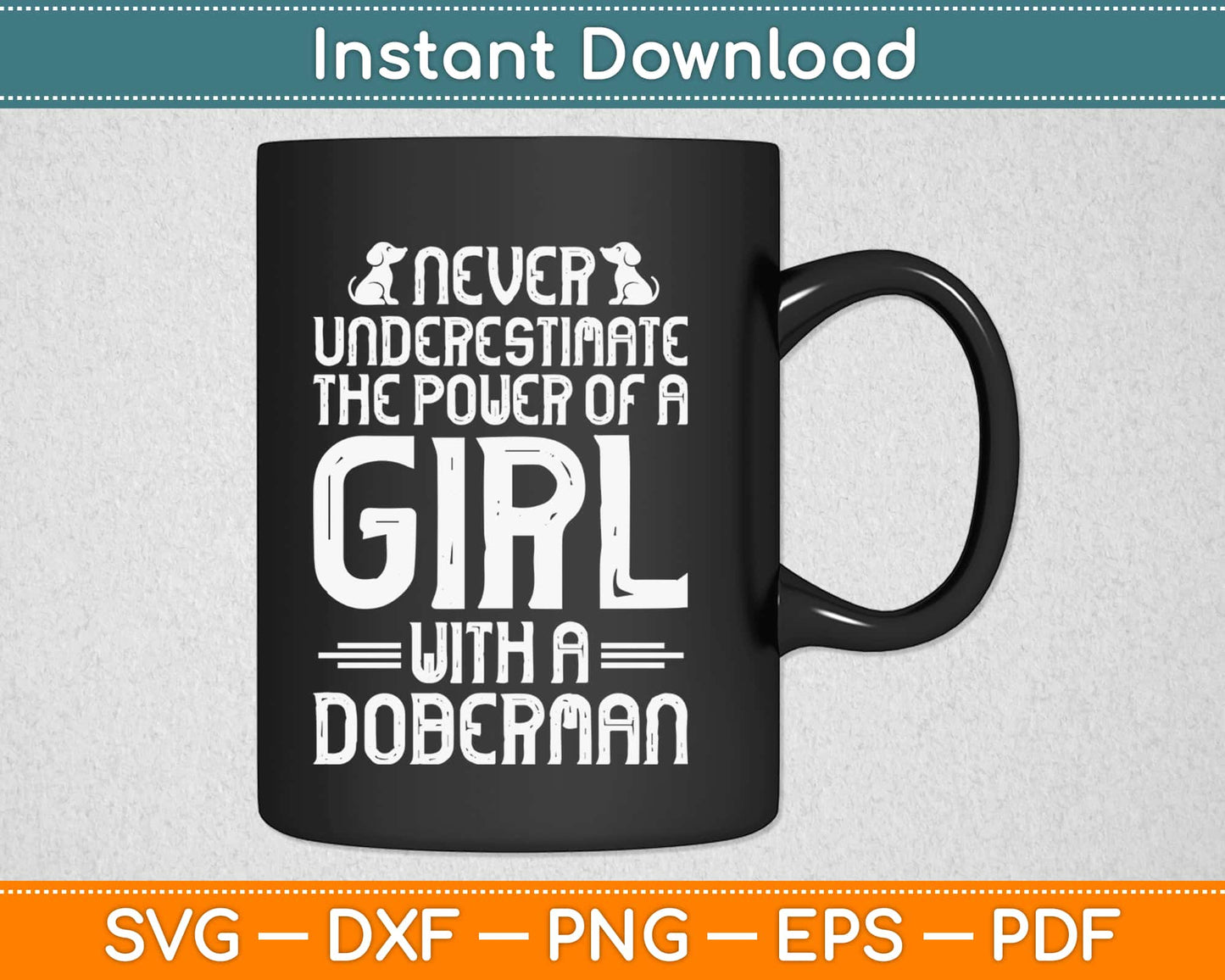 Never Underestimate The Power Of Girl With A Doberman Svg Cricu Cutting Files