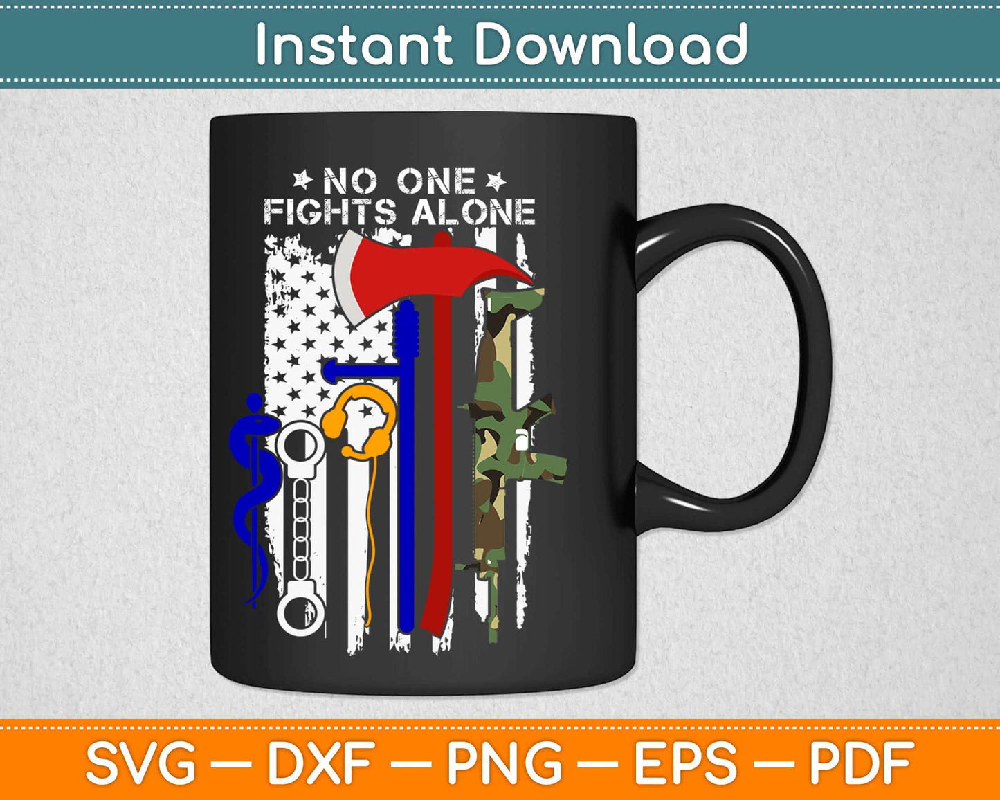 No One Fights Alone American Flag Nurse EMS Police Fire Military Svg Printable Cut Files