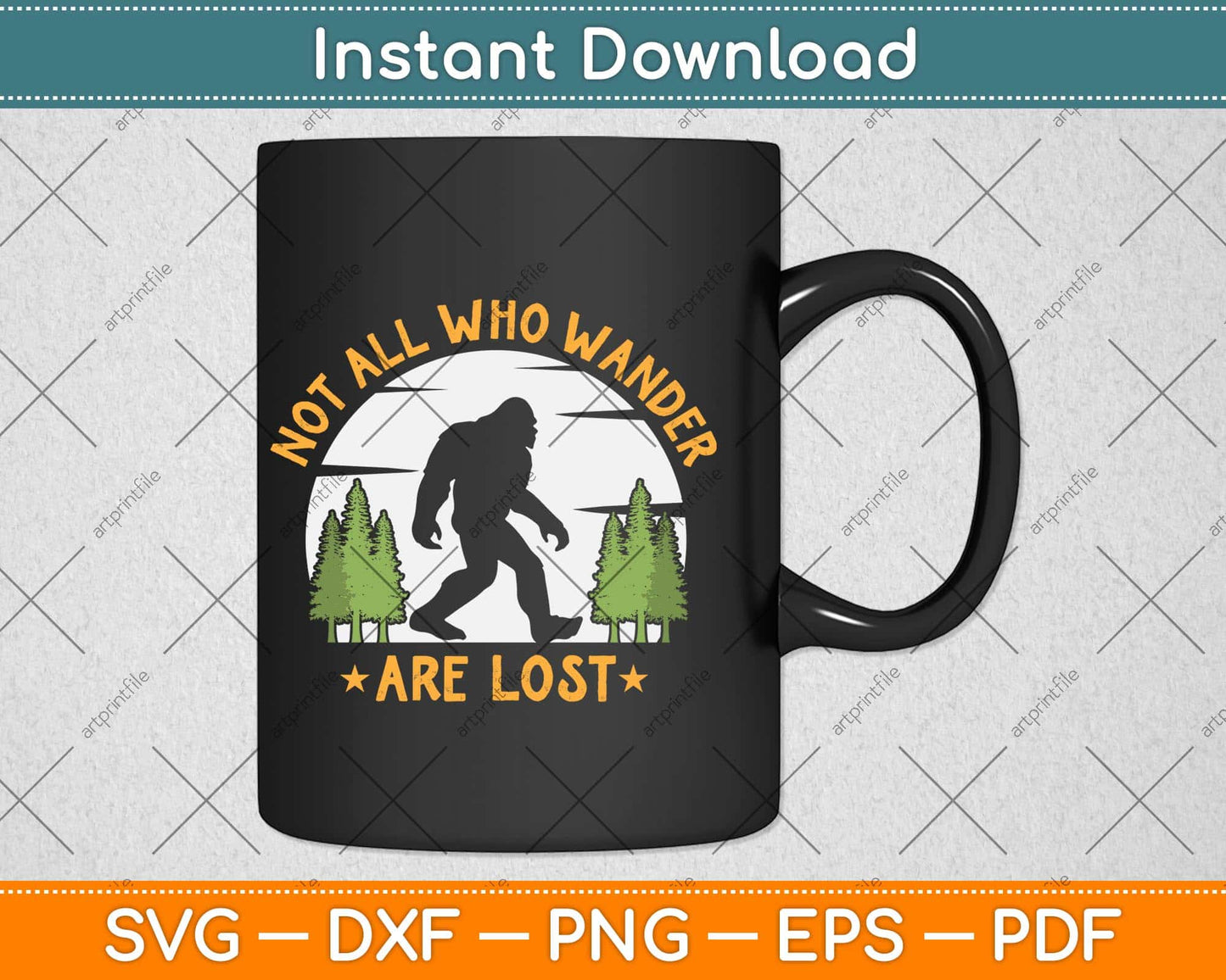 Not All Who Wander Are Lost Bigfoot Svg Png Dxf Digital Cutting File