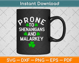 Prone To Shenanigans And Malarkey Funny Irish Svg Design