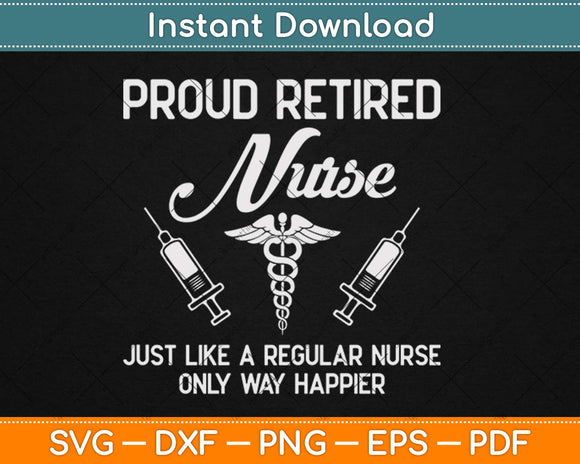 Proud Retired Nurse Just Like A Regular Nurse Svg Design Cricut Printable Cutting File