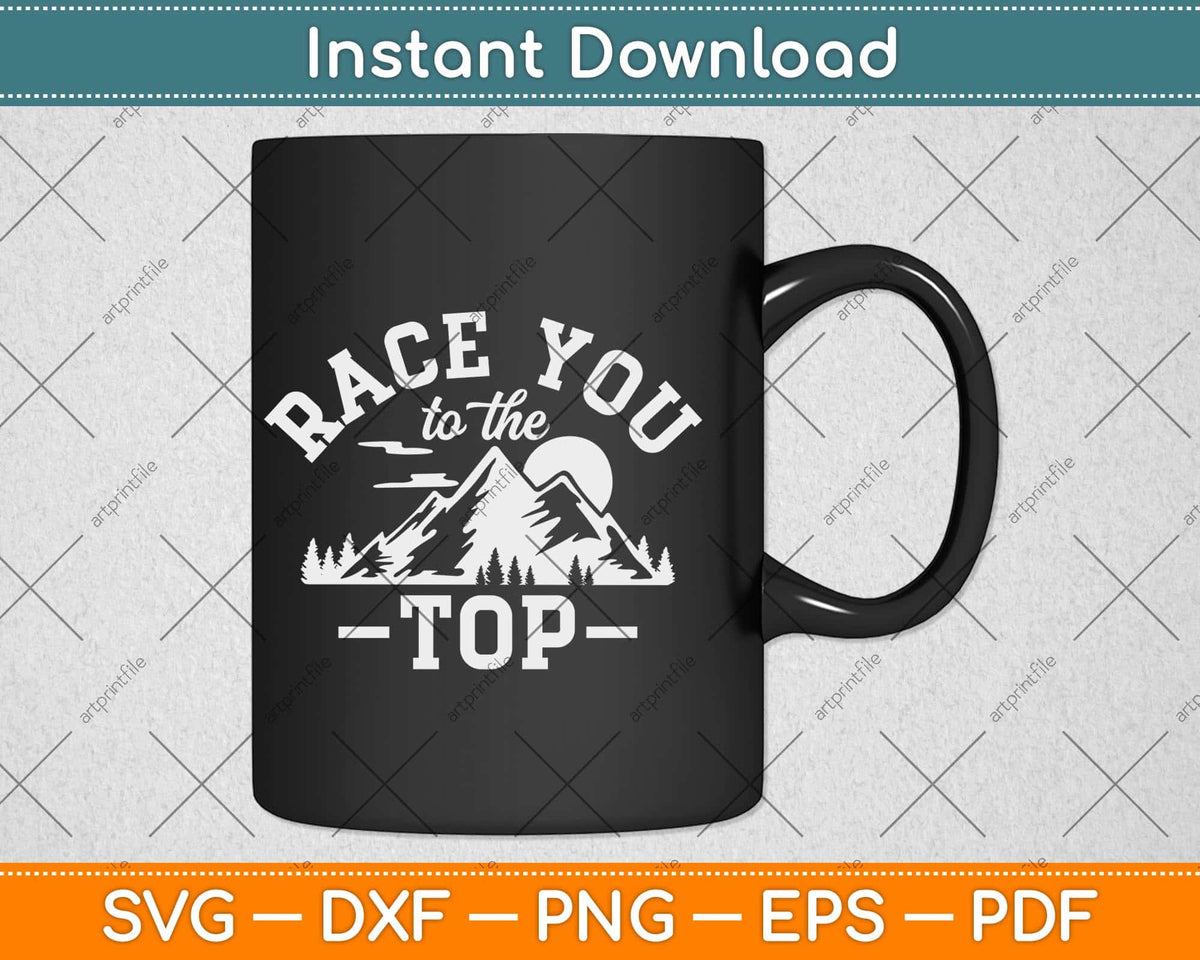 Race You To The Top Climbing Svg Png Dxf Digital Cutting File