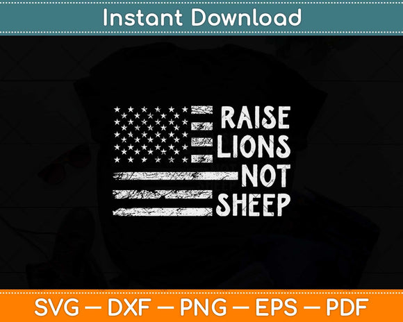 Raise Lions Not Sheep American Patriotic Lion Svg Png Dxf Digital Cutting File