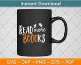 Read More Books Book Librarian English Teacher Halloween Svg Png Dxf Cutting File