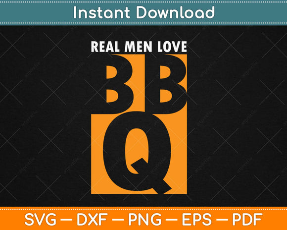 Real Men Love BBQ Svg Design Cricut Printable Cutting Files