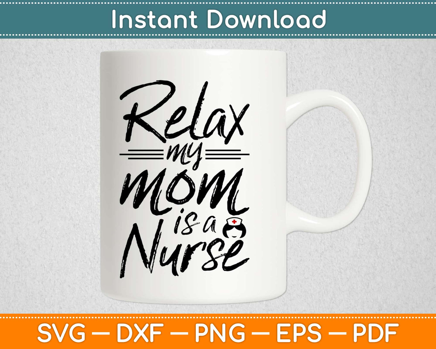 Relax My Mom Is A Nurse Svg Design Cricut Printable Cutting Files