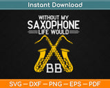 Saxophonist Gifts Jazz Music Musician Saxophone Svg Design 