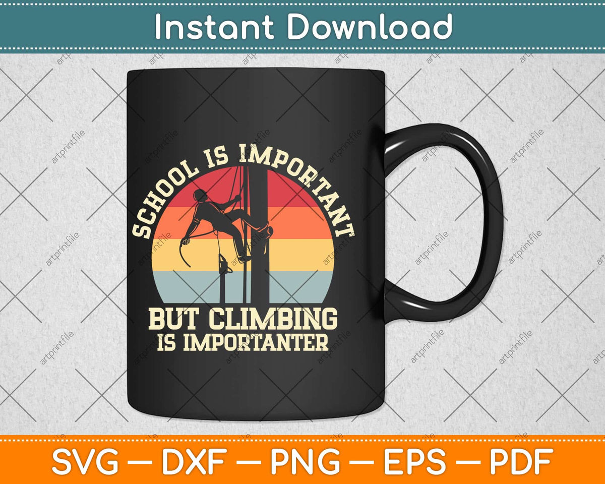 School Is Important But Climbing Is Importanter Climbing Svg Png Dxf Cutting File