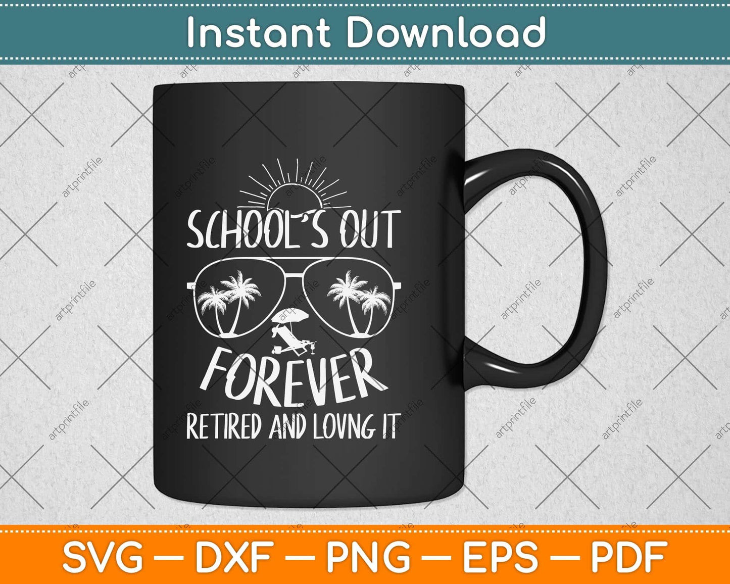 School's Out Forever Retired and Loving It Funny Summer Teacher Svg Cutting File