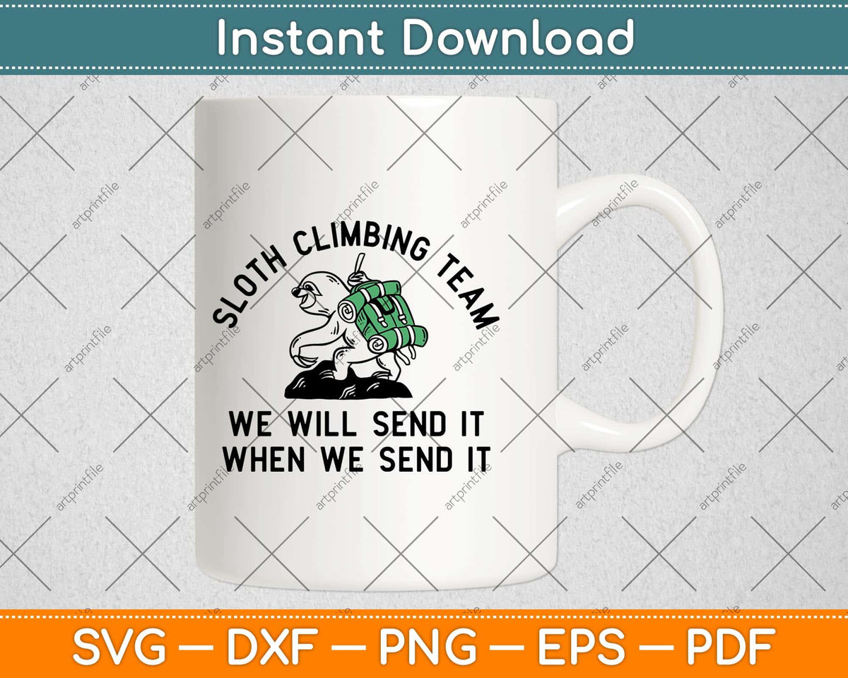 Sloth Climbing Team We Will Send It Svg Png Dxf Digital Cutting File