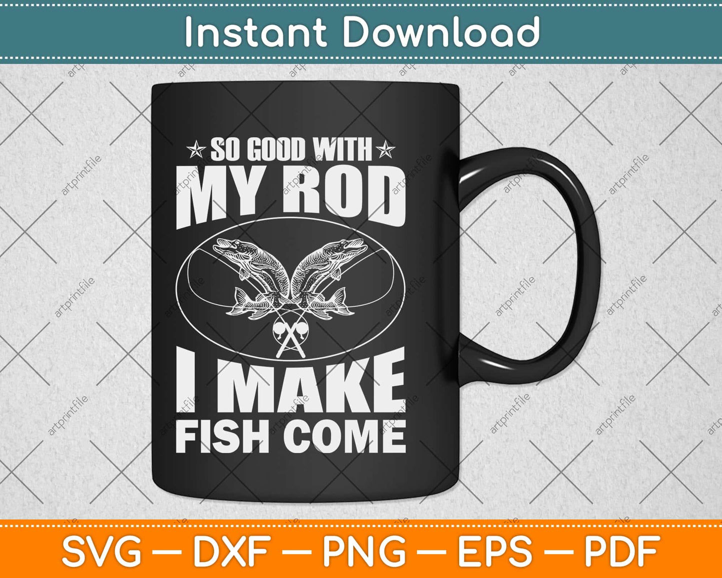 So Good With My Rod I Make Fish Come Svg Design Cricut Printable Cutting Files