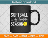 Softball is My Favorite Season Svg Design Cricut Printable 