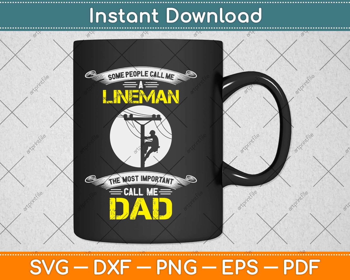 Some People Call Me A Lineman The Most Important Call Me Dad Svg Png Dxf File