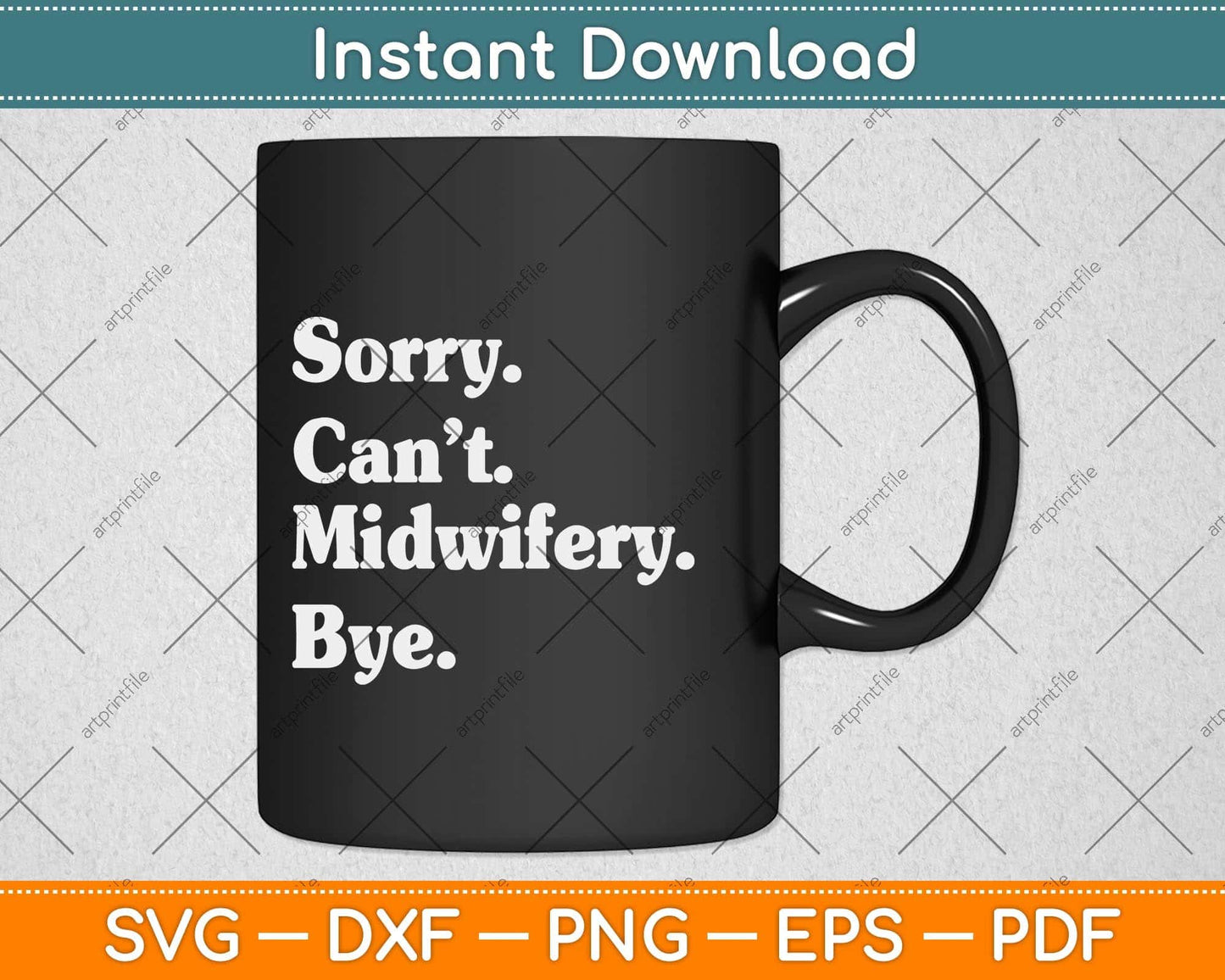 Sorry Can’t Midwifery Bye Funny Midwife Svg Png Dxf Digital Cutting File