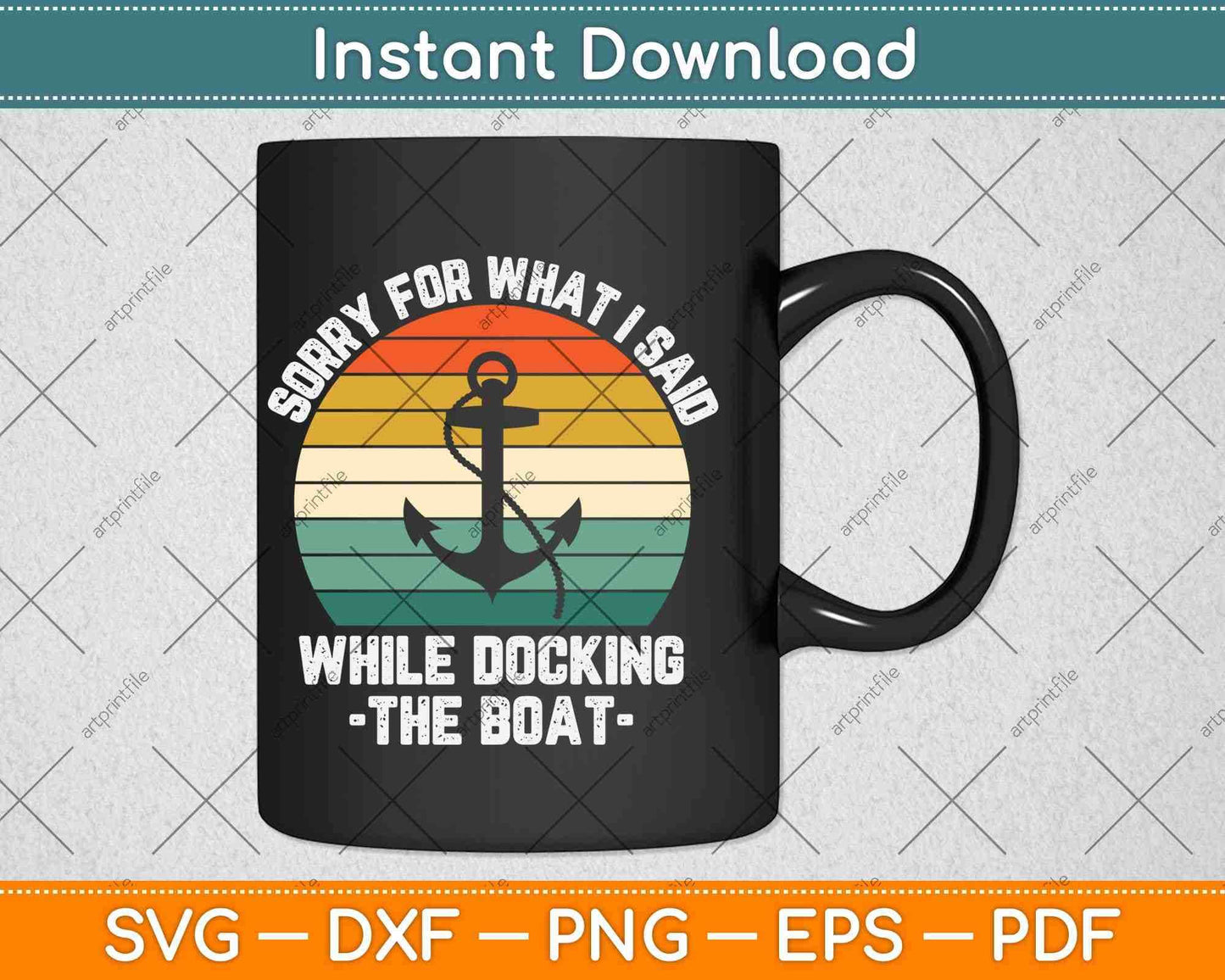 Sorry For What I Said While Docking The Boat Svg Png Dxf Digital Cutting File