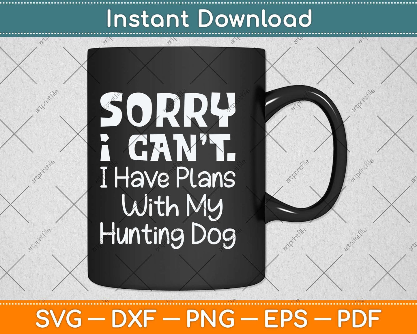 Sorry I Have Plans With My Hunting Dog Svg Png Dxf Digital Cutting File